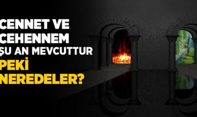 Cennet ve Cehennem Şu Anda Var mıdır?