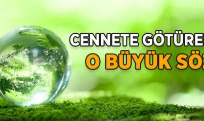 Cennete Götüren Büyük Söz