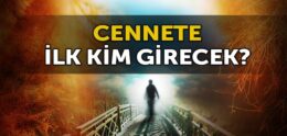 Cennete İlk Kim Girecek?