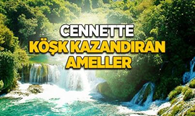 Cennette Köşk Kazandıran Ameller