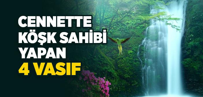 Cennette Köşk Yaptıran Dört Vasıf