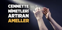 Cennette Nimetleri Artıran Ameller