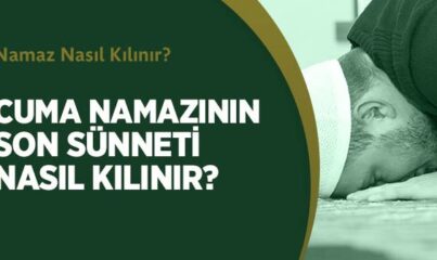 Cuma Namazının Son Sünneti Nasıl Kılınır?