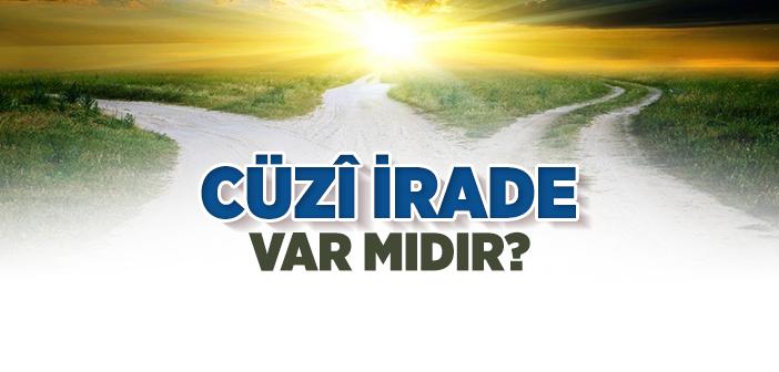 Cüzî İrade Var mıdır?