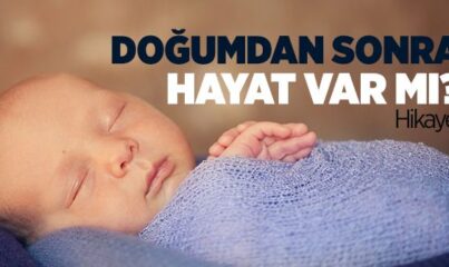 Doğumdan Sonra Hayat Var mı?