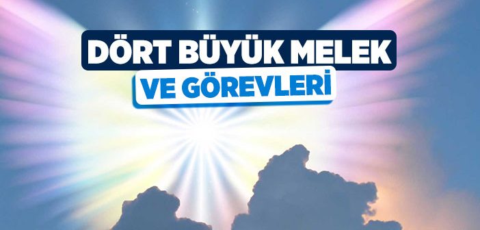 Dört Büyük Melek ve Görevleri