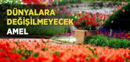 Dünyalara Değişilmeyecek Amel