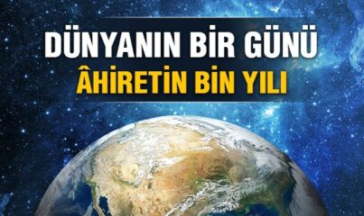 Dünyanın Bir Günü Âhiretin Bin Yılı