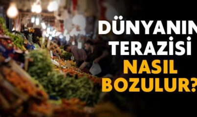 Dünyanın Terazisi Nasıl Bozulur?