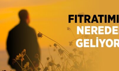 Fıtratımız Nereden Geliyor?