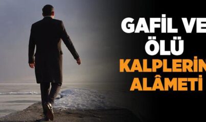 Gafil ve Ölü Kalplerin Alâmeti