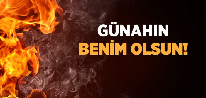 "günahın Benim Olsun" Demek Doğru mu?