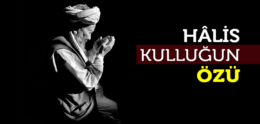 Hâlis Kulluğun Özü