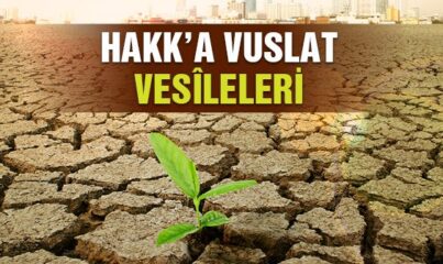 Hakk’a Ulaştıracak Vesîleler Saymakla Bitmez