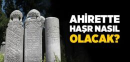 Haşr ve Ahirette Hesap Nasıl Olacak?