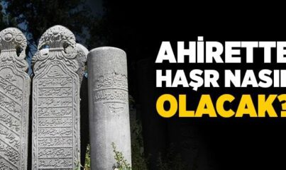 Haşr ve Ahirette Hesap Nasıl Olacak?