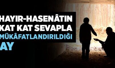 Hayır-hasenâtın Kat Kat Sevapla Mükâfatlandırıldığı Ay