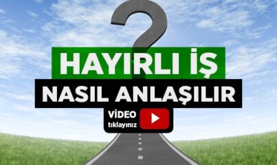 Hayırlı İş Nasıl Anlaşılır?