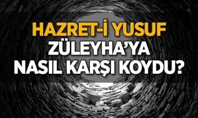 Hazret-i Yusuf, Züleyha'ya Nasıl Karşı Koydu?