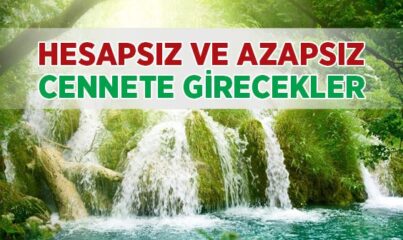 Hesapsız ve Azapsız Cennete Girecekler