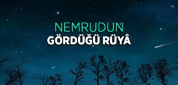 Hz. İbrahim’in Hayatı: Nemrud’un Gördüğü Rüyâ