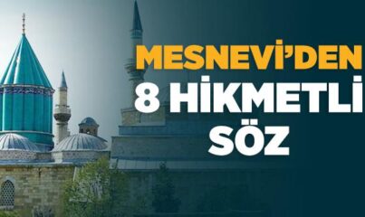 Hz. Mevlana’nın 8 Hikmetli Sözü