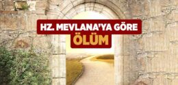 Hz. Mevlana’ya Göre Ölüm