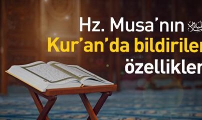 Hz. Musa’nın (a.s.) Özellikleri