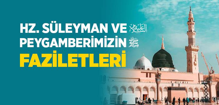 Hz. Süleyman (a.s.) ve Peygamberimizin Faziletleri