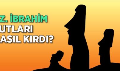 İbrahim Peygamber Putları Nasıl Kırdı?