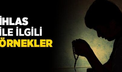 İhlas İle İlgili Örnekler