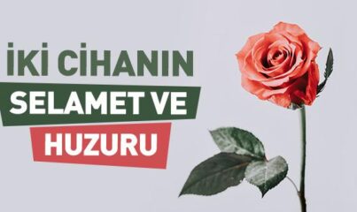 İki Cihanda Nasıl Selamet ve Huzur Buluruz?