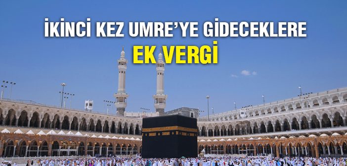 İkinci Umreye Gideceklere Ek Vergi