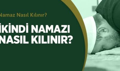 İkindi Namazı Nasıl Kılınır?