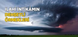 İlâhî İntikâmın Dehşetli Örnekleri