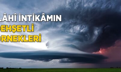 İlâhî İntikâmın Dehşetli Örnekleri