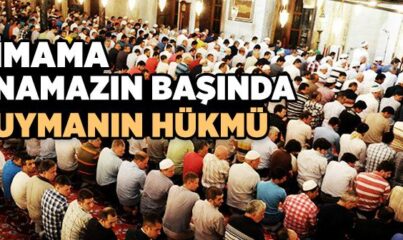 İmama Namazın Başında Uymanın Hükmü