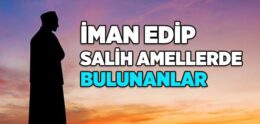 İman Edip Salih Amellerde Bulunanlar