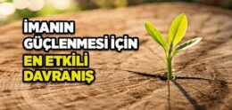 İmanın Güçlenmesi İçin En Etkili Davranış