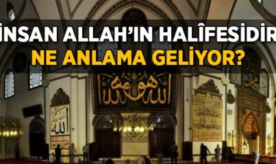 "insan Allah'ın Halîfesidir" Demek Ne Anlama Geliyor?