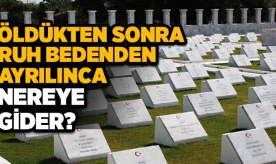 İnsan Öldükten Sonra Ruhu Nereye Gider?