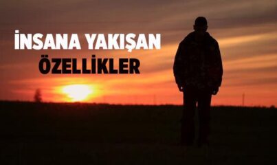 İnsana Yakışan Özellikler