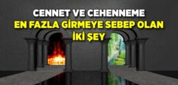 İnsanı Cennet ve Cehenneme Götüren Nedenler