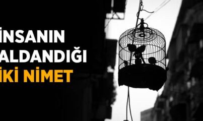 İnsanın Aldandığı İki Nimet