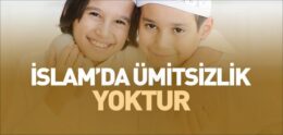 İslam’da Ümitsizlik Yoktur