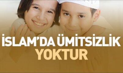 İslam’da Ümitsizlik Yoktur