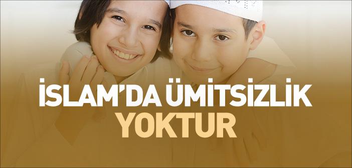 İslam’da Ümitsizlik Yoktur