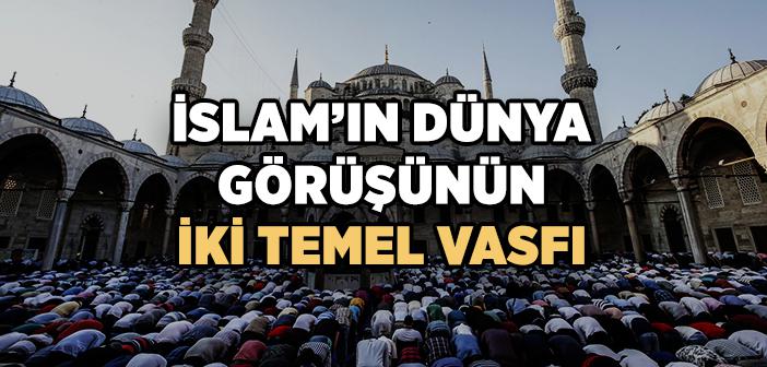 İslam’ın Dünya Görüşünün Vasıfları