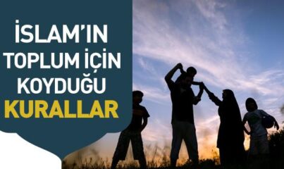 İslam’ın Toplum İçin Koyduğu Kurallar