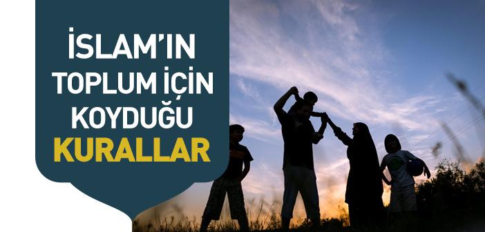 İslam’ın Toplum İçin Koyduğu Kurallar